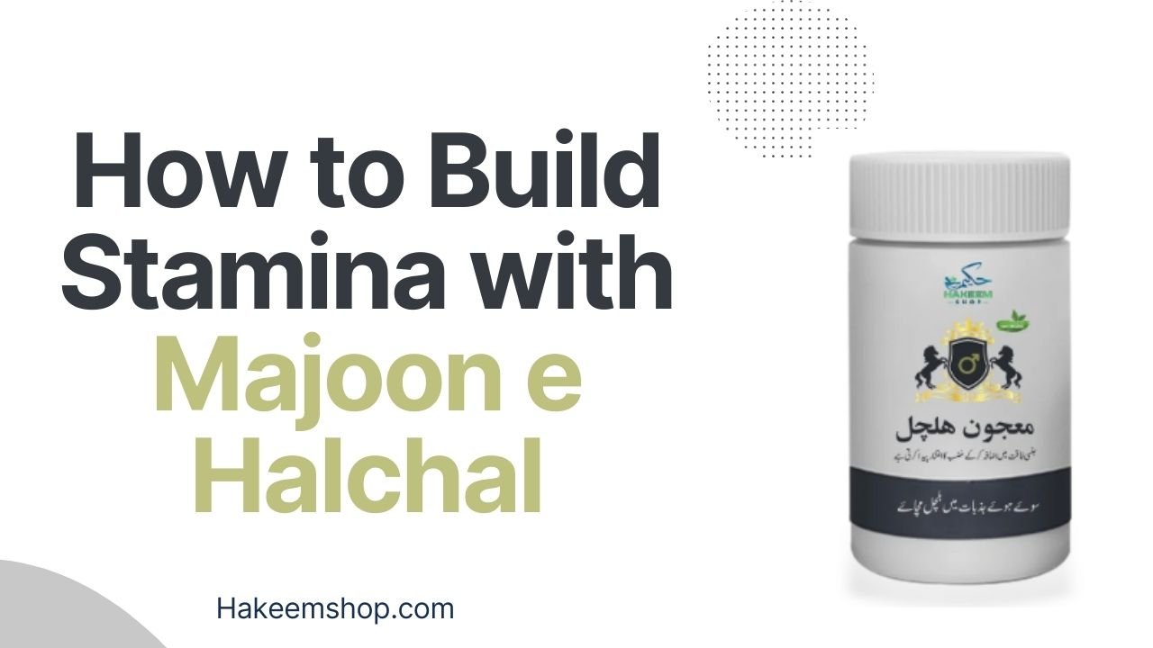 How to Build Stamina with Majoon e Halchal